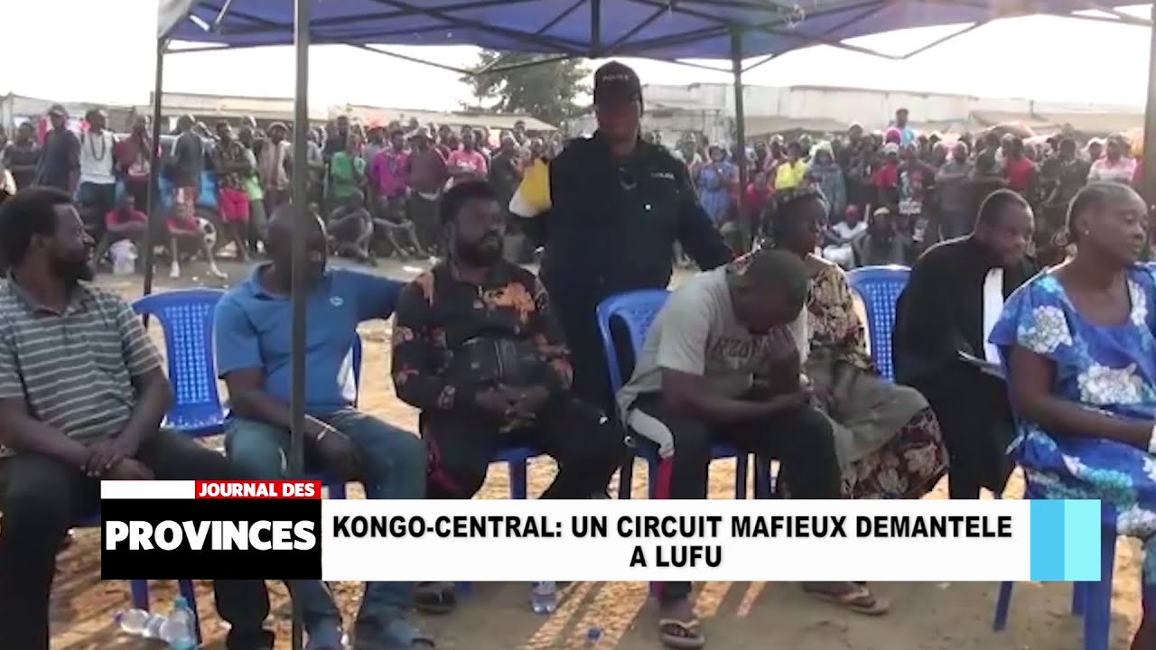Kongo-Central: Un circuit mafieux démantelé à Lufu