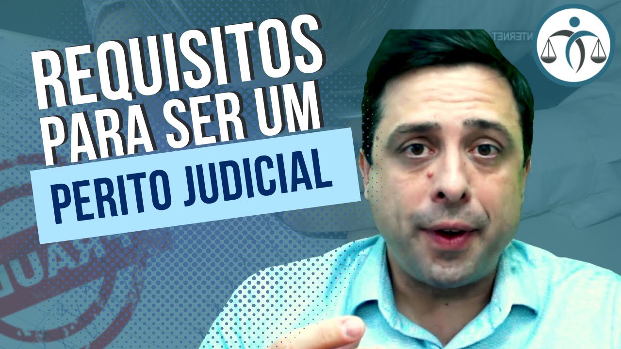 Quais s&atilde;o os REQUISITOS para ser um PERITO JUDICIAL?