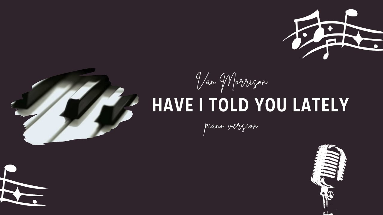 Have I Told You Lately - chill piano cover