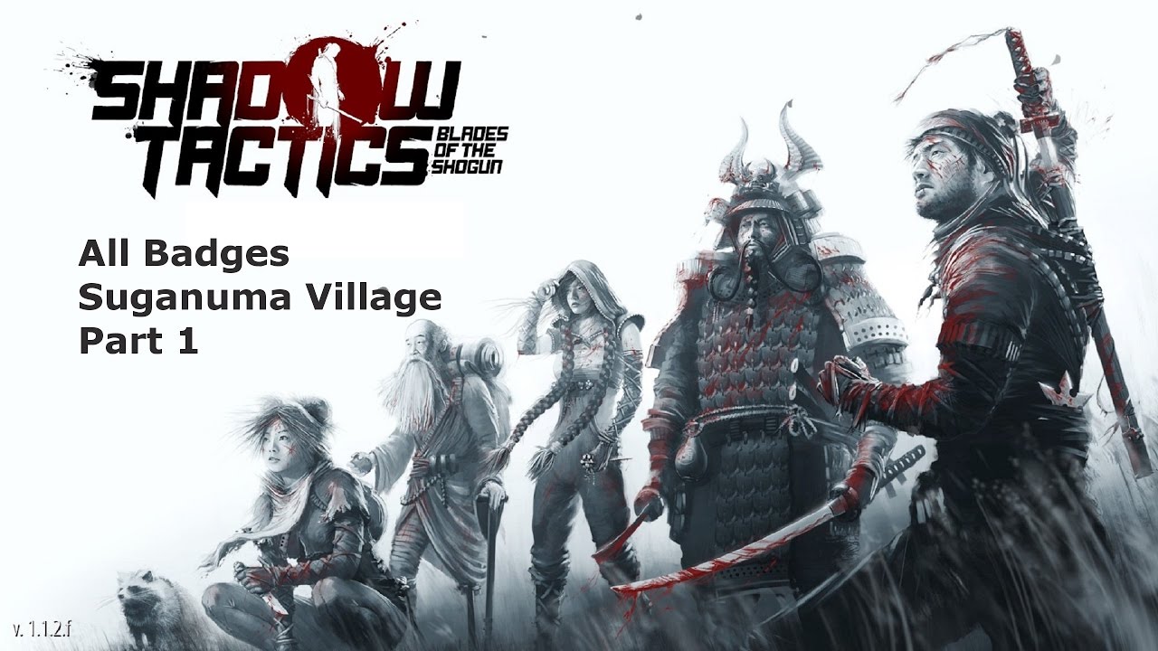 Shadow Tactics Blade of the Shogun Gameplay All Badge Mission 7 Suganuma Village Part 1