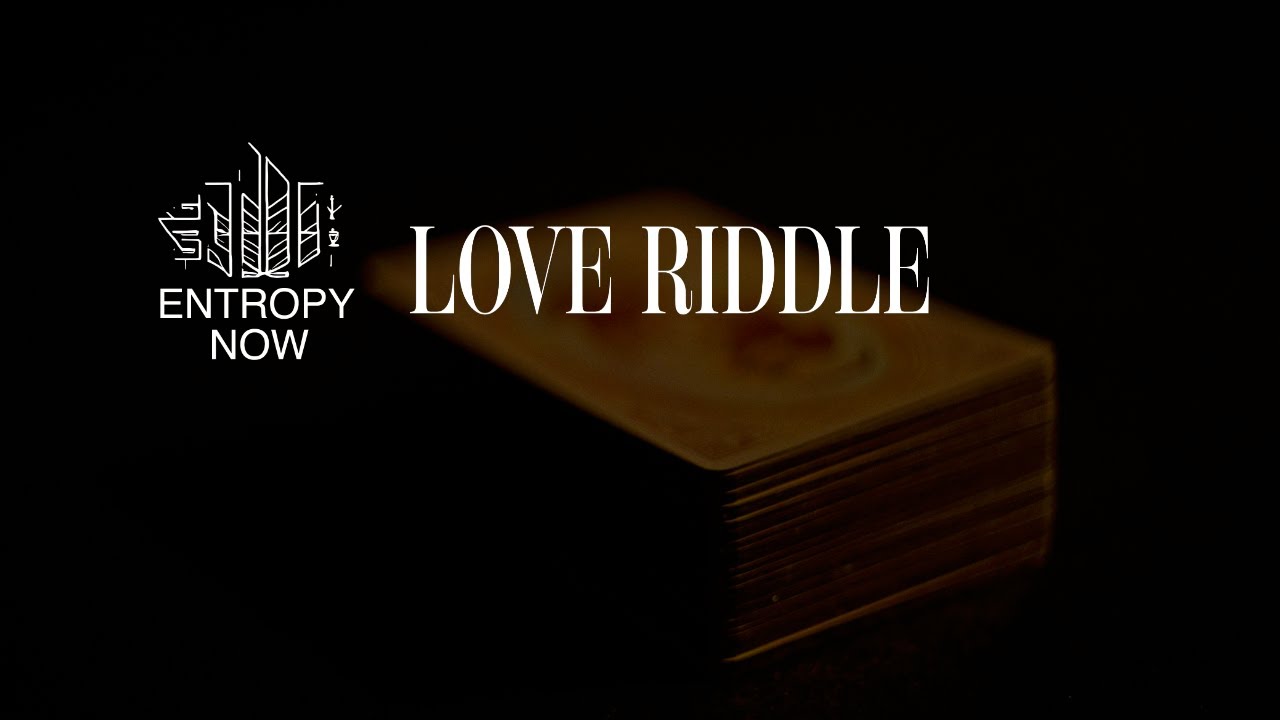 Entropy Now - Love Riddle (Official Video)