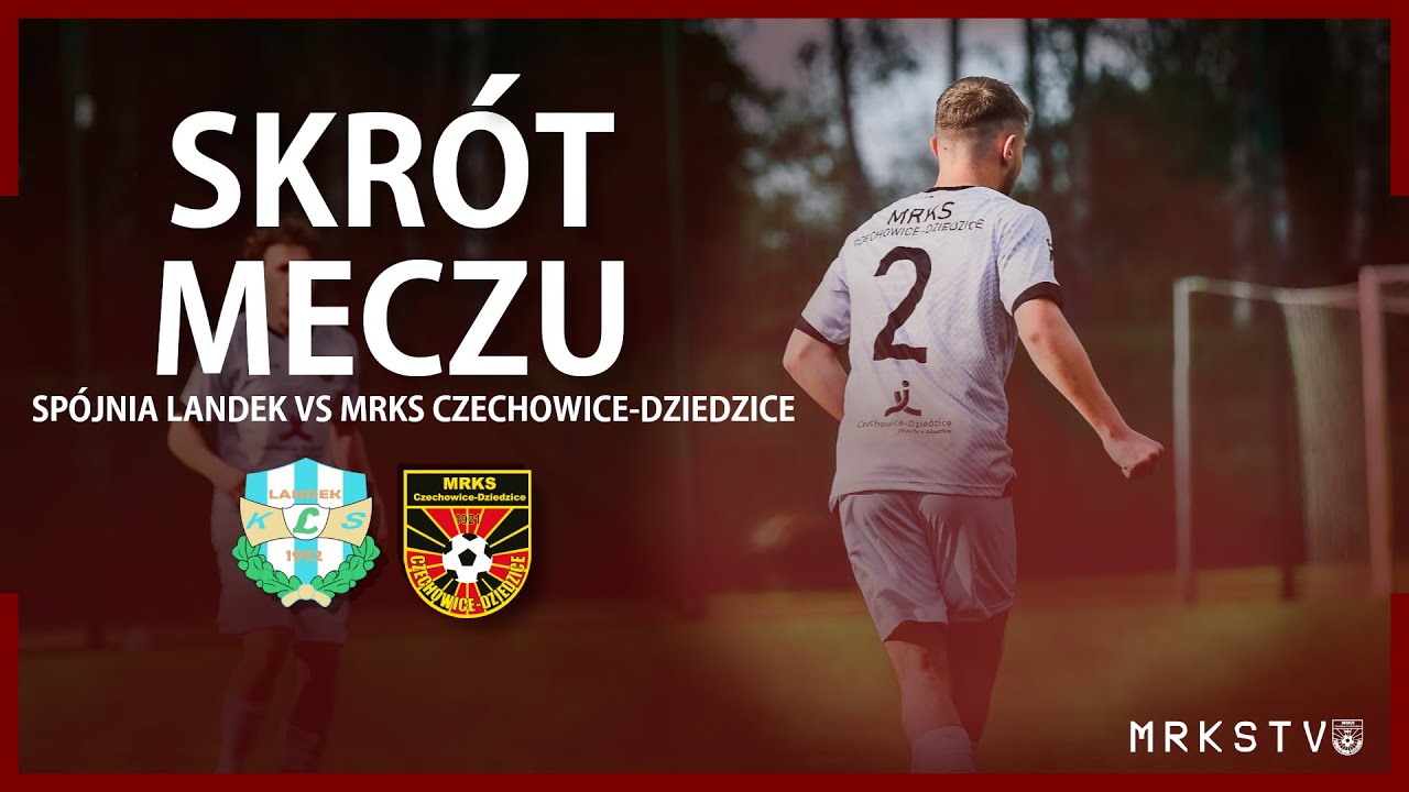 MRKS TV || Skrót meczu Spójnia Landek - MRKS Czechowice-Dziedzice (11.05.2024r.)