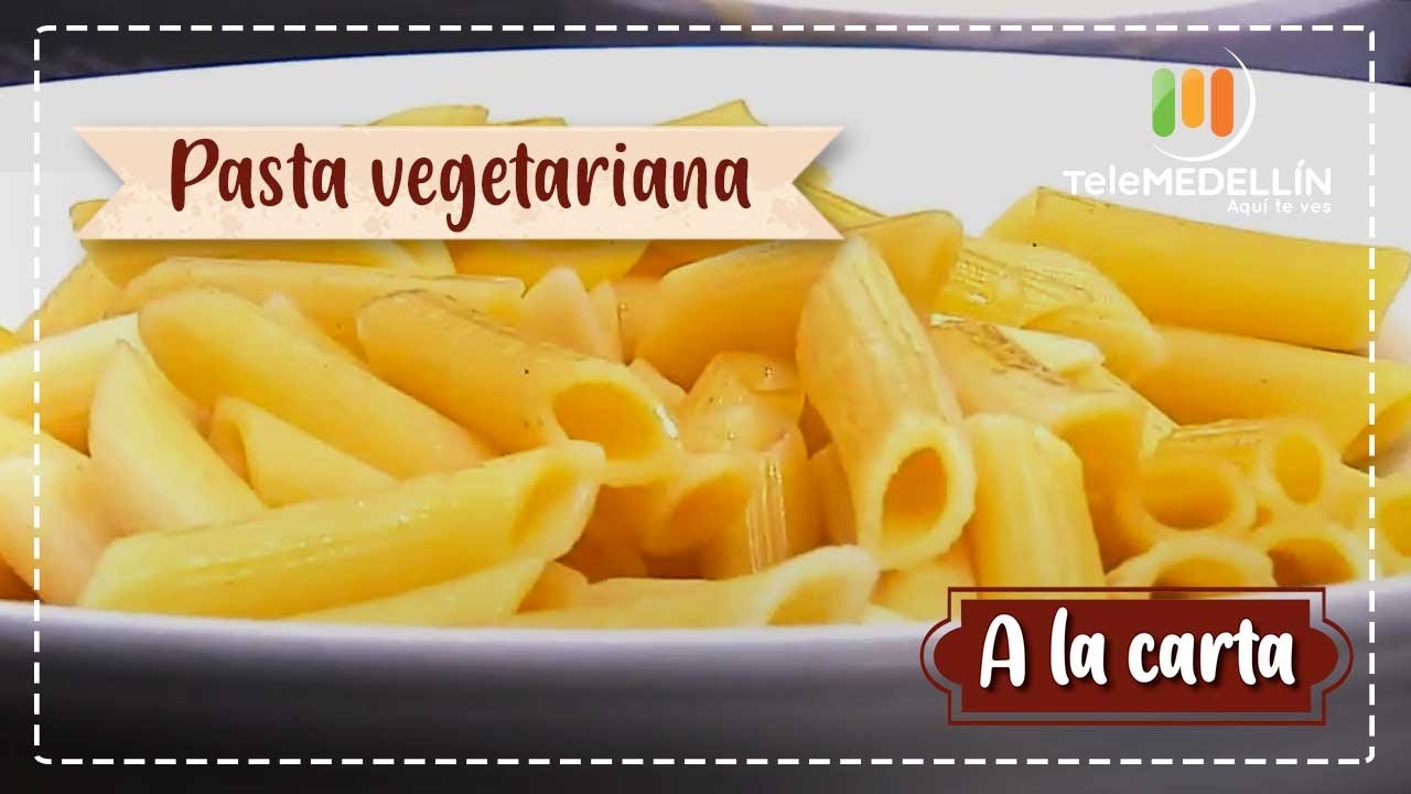 #ALaCarta - Pasta vegetariana [Somos Emocionantes] Telemedellín