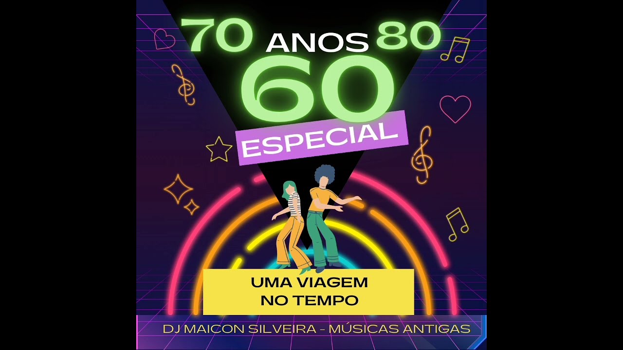 ESPECIAL ANOS 60 70 E 80 - CL&Aacute;SSICOS ( DJ MAICON SILVEIRA) UMA VIAGEM NO TEMPO S&Oacute; AS MELHORES