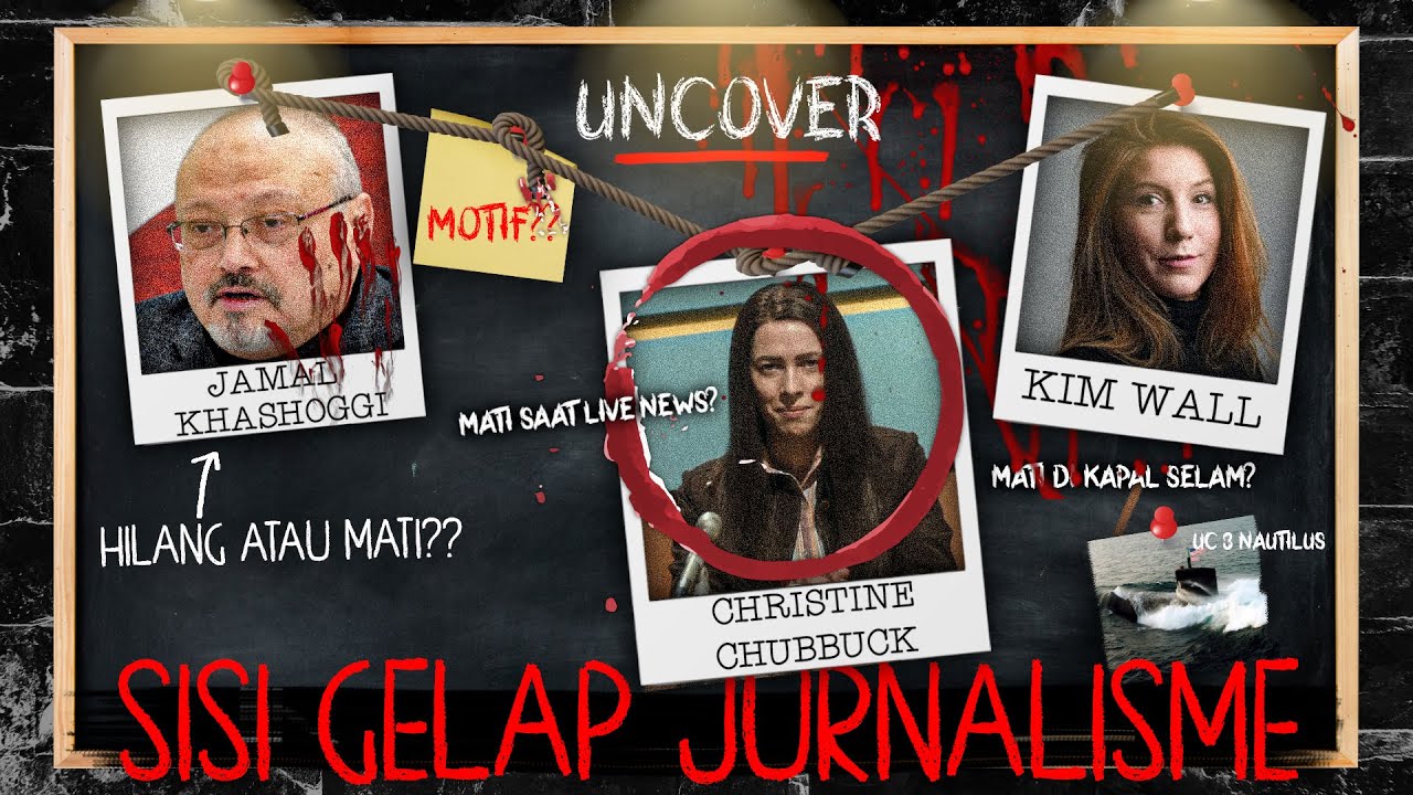 NIAT MAU CARI BERITA, MALAH MAT1 DI MUT1LAS1 - KIM WALL, JAMAL KHASHOGGI CASE | UNCOVER Eps. 2