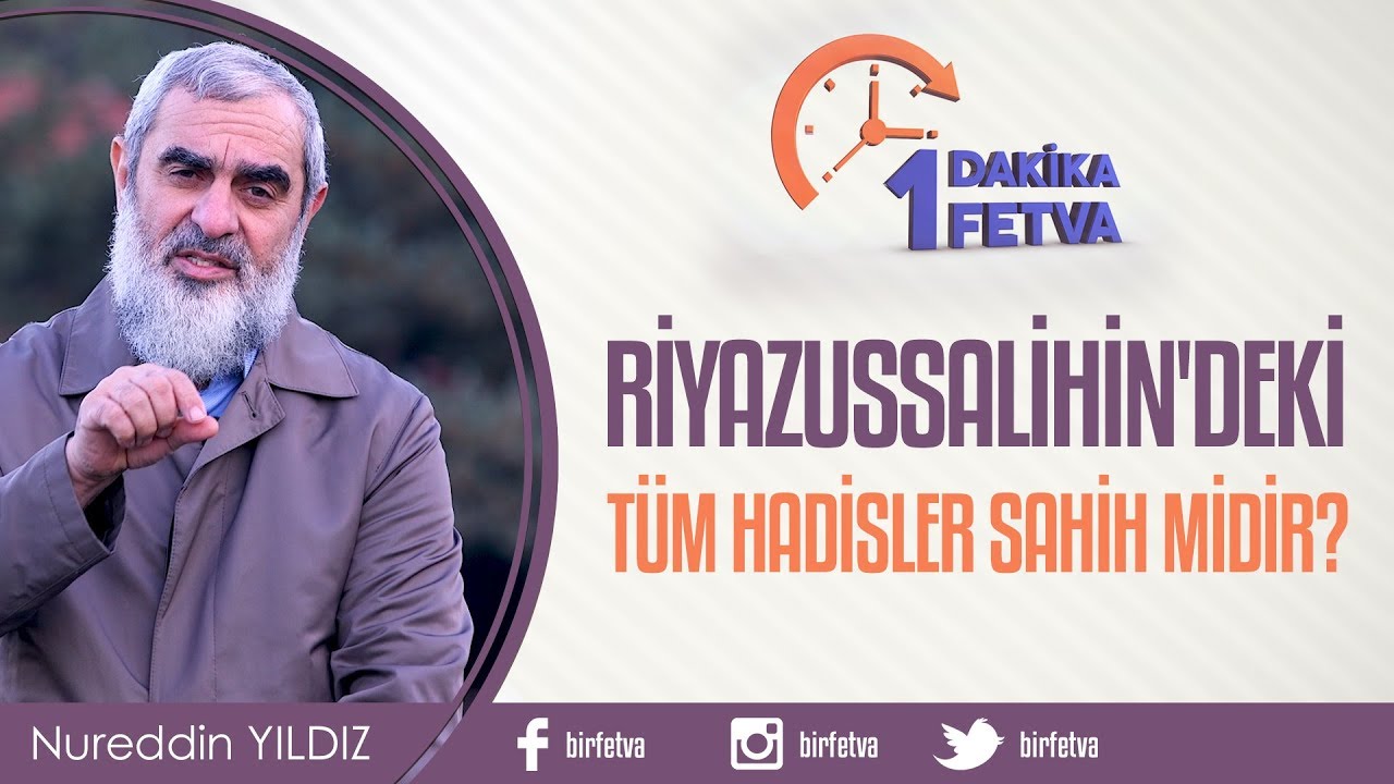Riyazussalihin'deki tüm hadisler sahih midir? / Birfetva - Nureddin YILDIZ