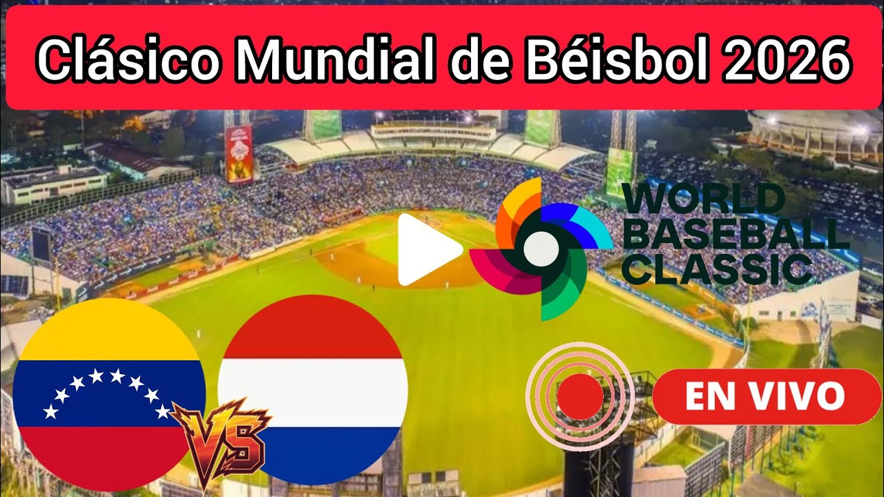 Venezuela vs. Pa&iacute;ses bajos en vivo, donde ver, Venezuela Cl&aacute;sico Mundial de B&eacute;isbol 2026