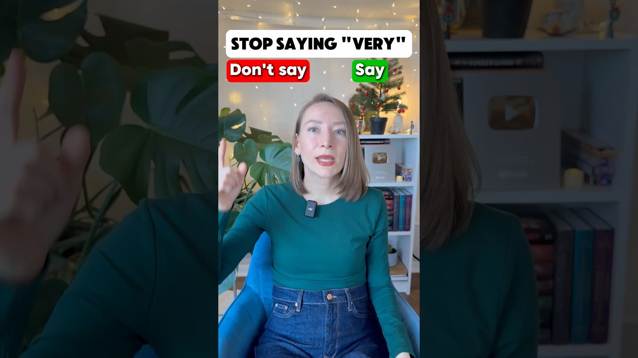Improve your Vocabulary: Stop saying VERY!