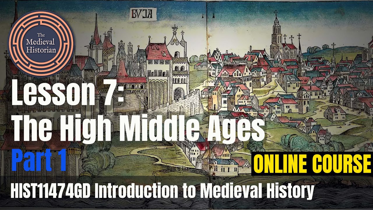 The High Middle Ages (Part 1) - Lesson #7 of Introduction to Medieval History |  Online Course