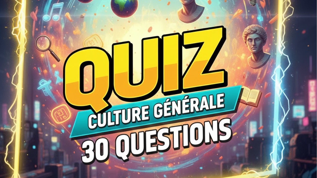 Seuls les meilleurs font 30/30 à ce quiz de culture générale !