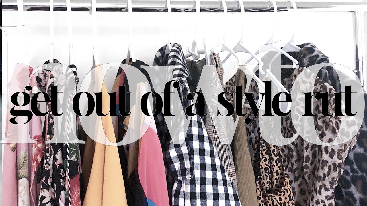 How to Get Out of a Style Rut
