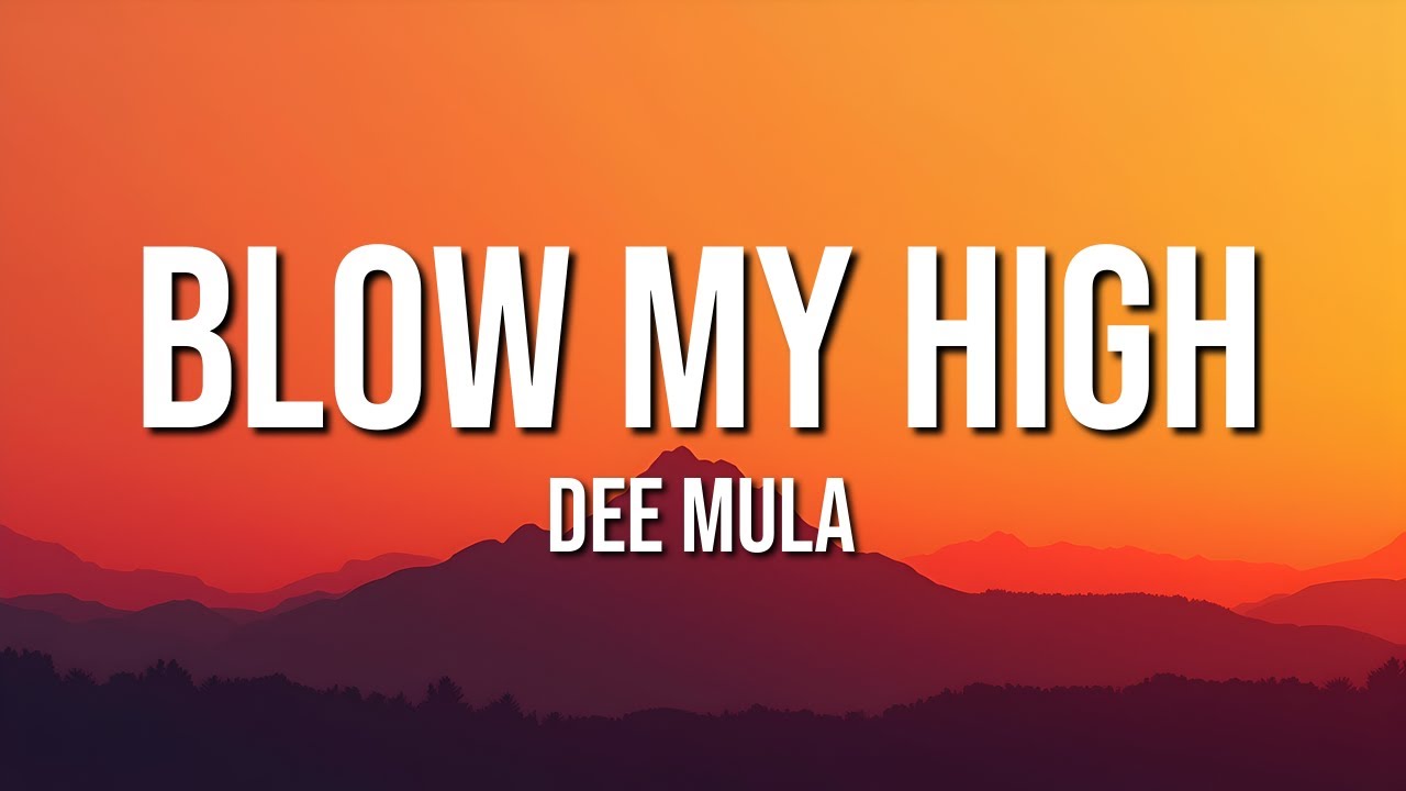 Dee Mula - Blow My High (Lyrics)