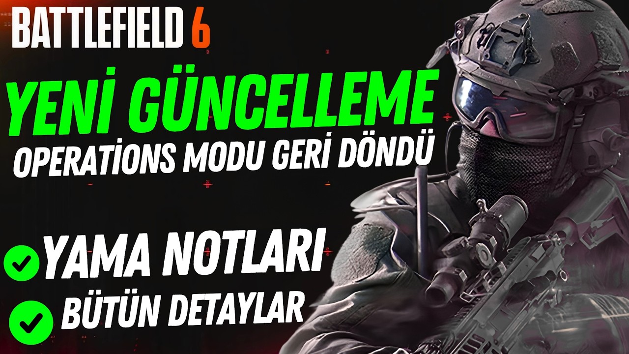 Battlefield 6 Yeni G&uuml;ncelleme - Operations Modu, Yama Notları ve T&uuml;m Detaylar (T&uuml;rk&ccedil;e)