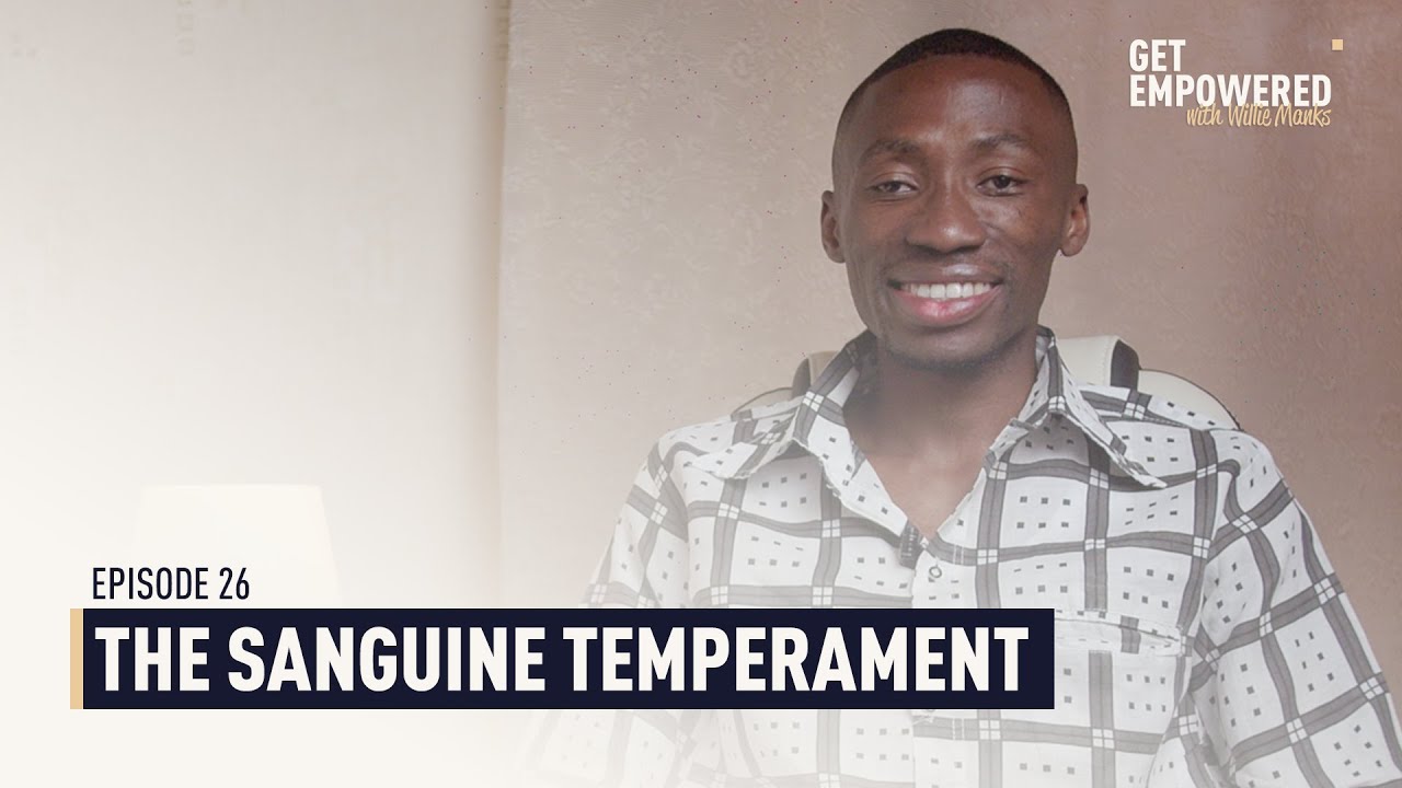 The Sanguine Temperament | Episode 26 | Get Empowered with Willie Manks