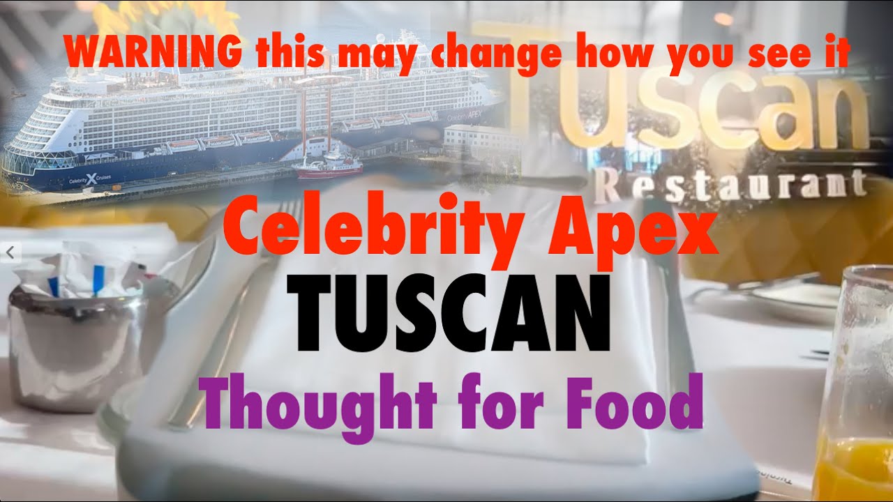 Celebrity Apex, Tuscan - Thought for Food - WARNING this may change how you see it
