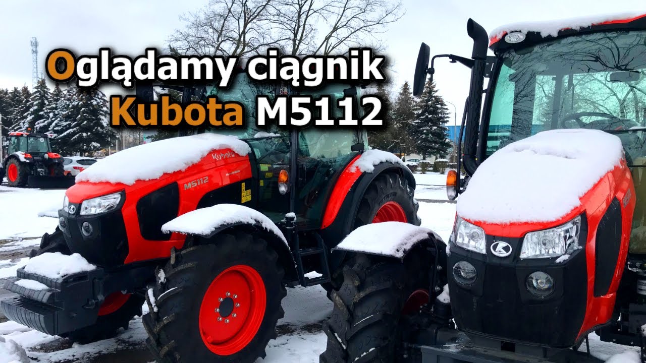 Oglądamy ciągnik rolniczy KUBOTA M5112