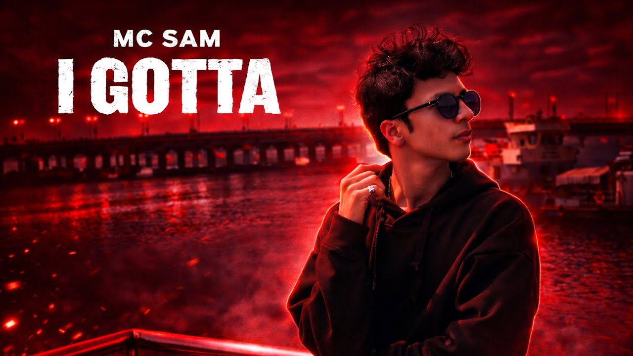 MC SAM - I GOTTA||(PROD. BY K A P)||Official Music Video