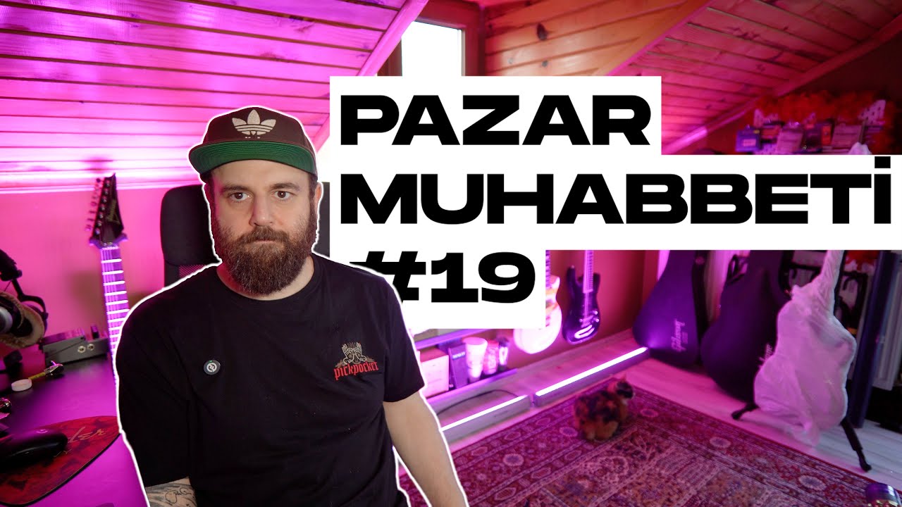 PAZAR MUHABBETİ 19 - ENSTRUMENTAL ŞARKILAR, AMFİ PLUG-IN, AĞAÇ TON, CD ÇEKİLİŞİ, PEDAL BOARD VS.