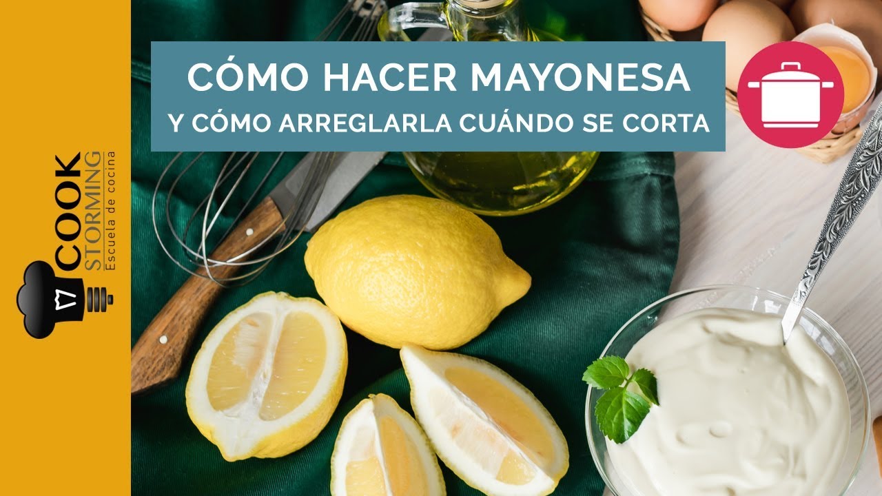 Como hacer mayonesa y como arreglarla cuando se corta