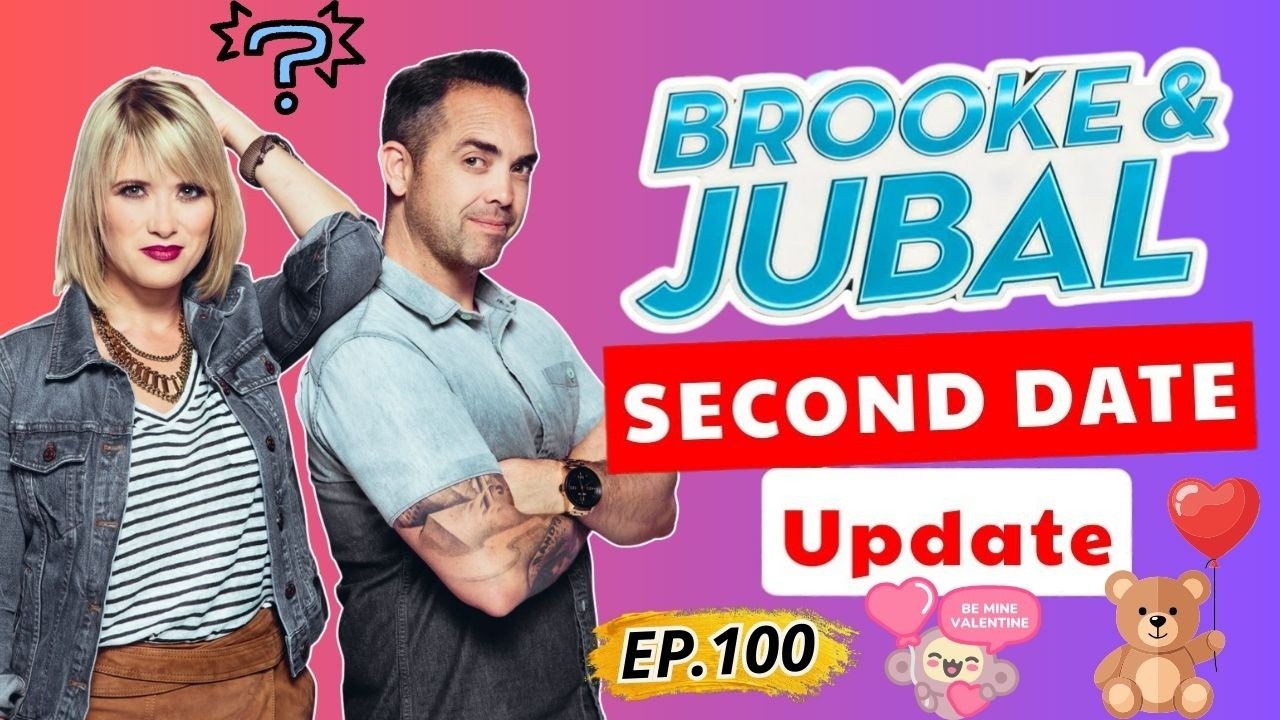 Second Date Update Brooke and Jubal | EP.100 | Goodbye After “I Love You” 💔