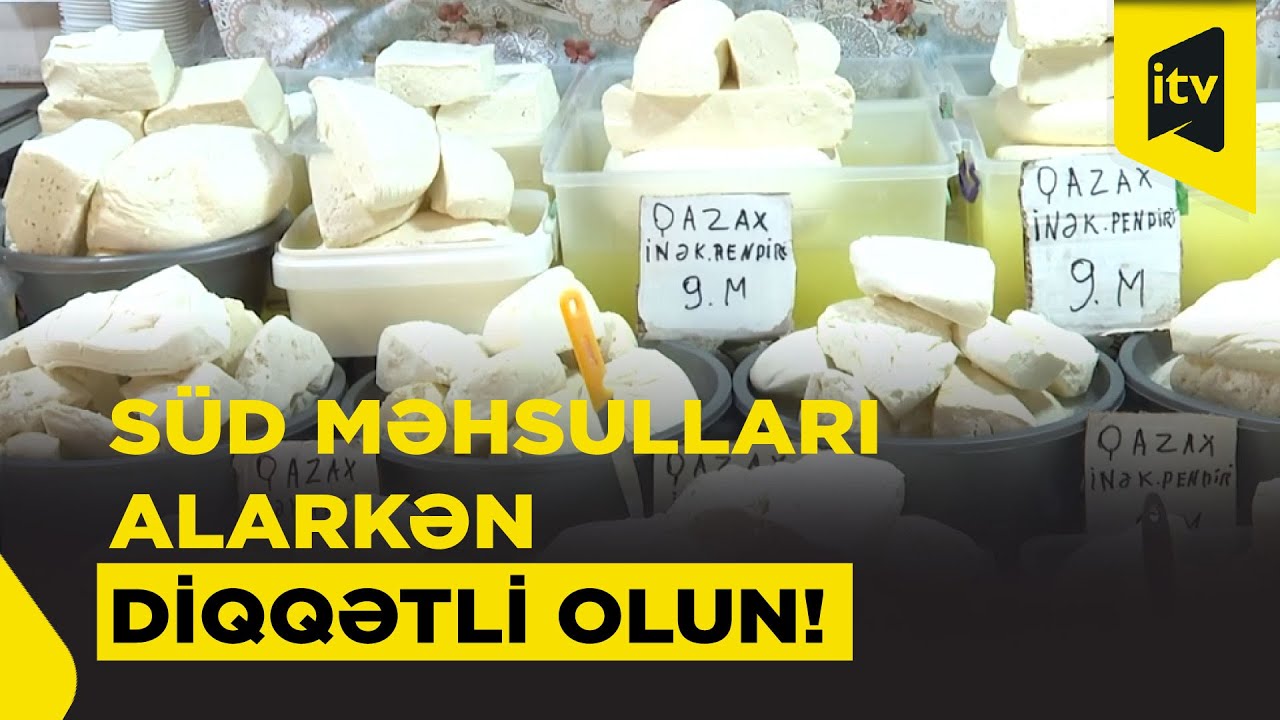 Bazarlarda satılan süd məhsulları hansı şəraitdə hazırlanır?