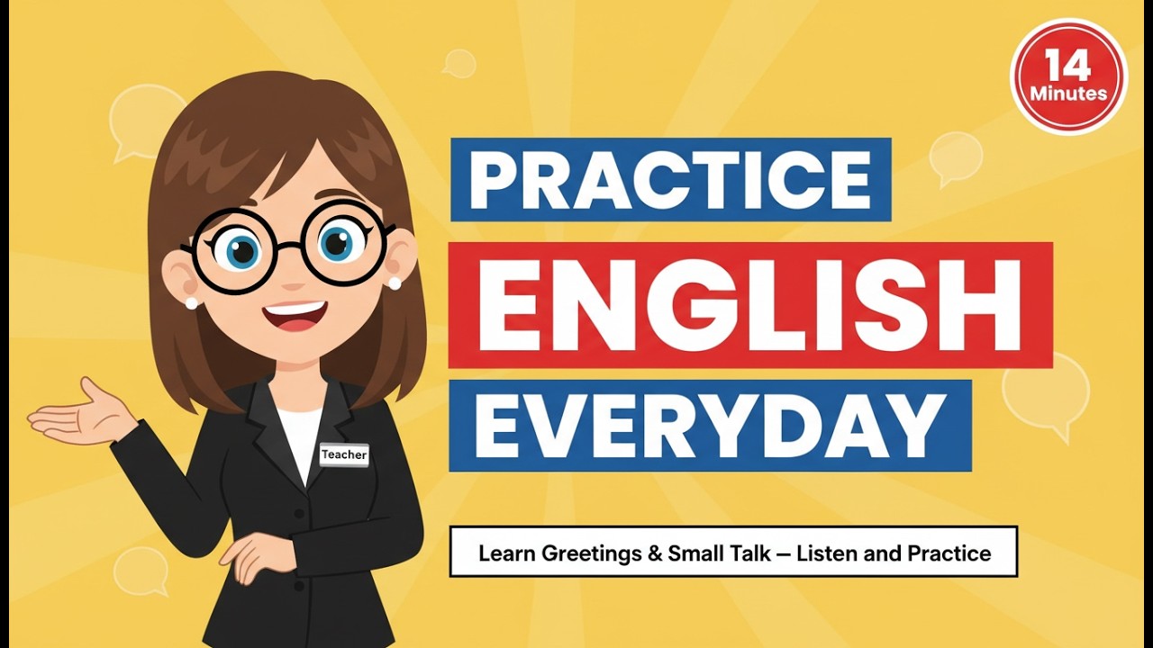 Learn English Greetings and Small Talk — Listen and Practice  — matches your channel name perfectly