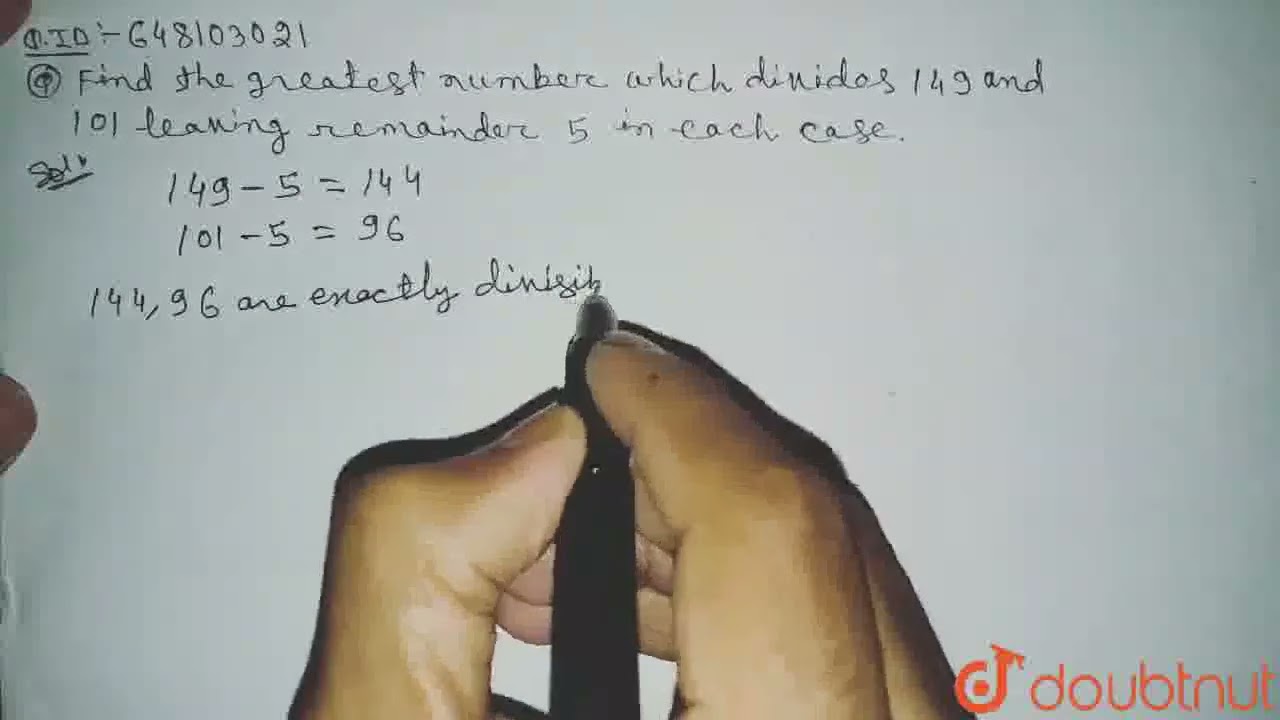 Find the greatest number which divides 149 and 101 leaving remainder 5 in each case.  | CLASS 6 ...