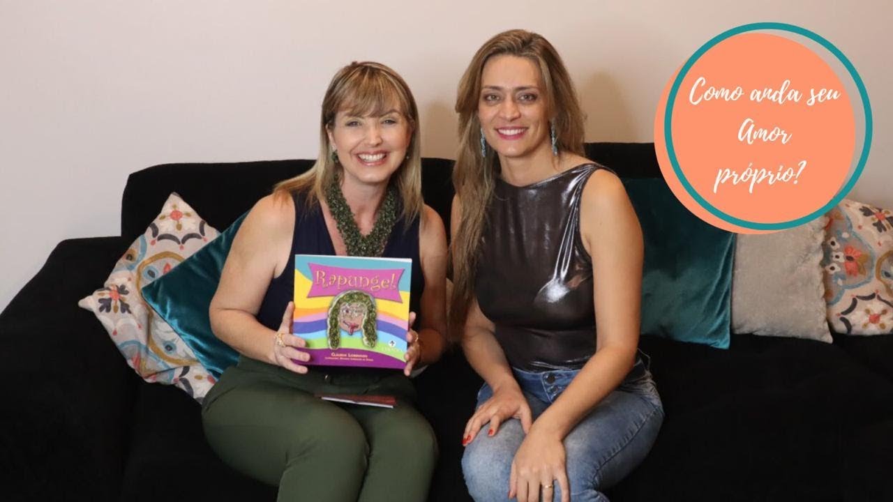 COMO ANDA O SEU AMOR PRÓPRIO? - Bate papo com a Psicóloga Claudia Lorenson