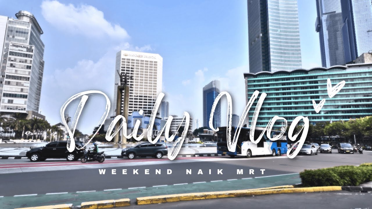 MRT Jakarta - Buat yang bosen weekend di mall