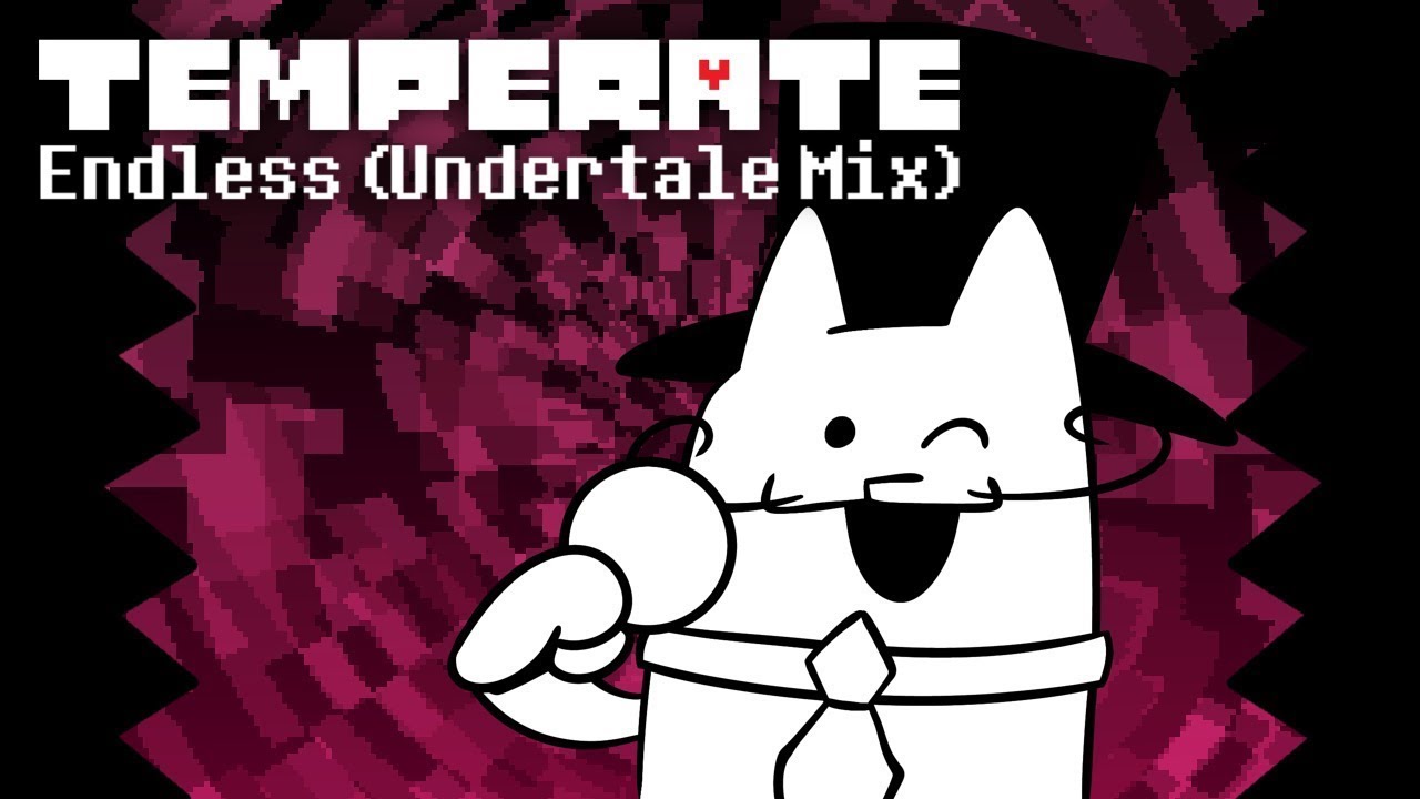 Temperate - Endless (Undertale Mix)