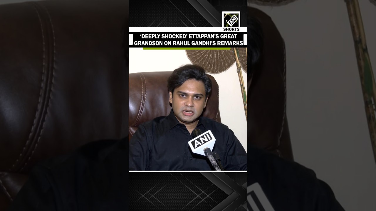 &lsquo;Derogatory...&rsquo;: King Ettappan&rsquo;s great grandson on Rahul Gandhi&rsquo;s &lsquo;betrayal&rsquo; remarks