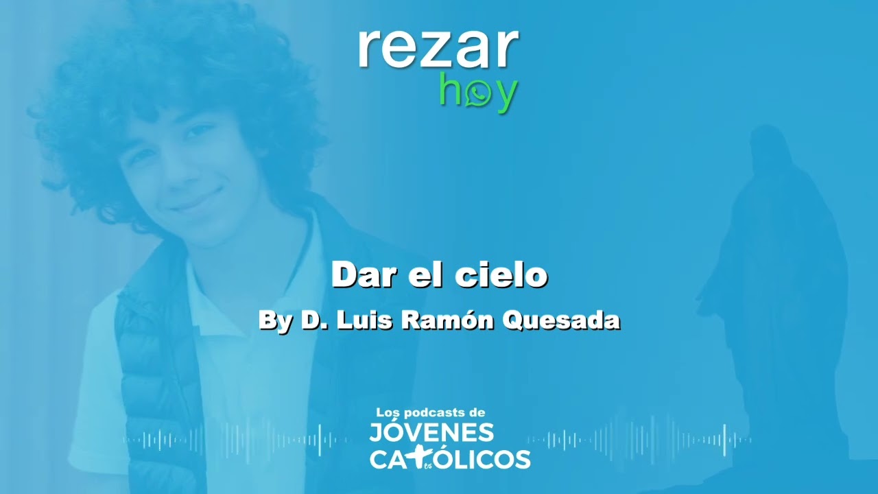 Rezar Hoy - Dar el cielo. By D. Luis Ram&oacute;n Quesada (POBREZA)