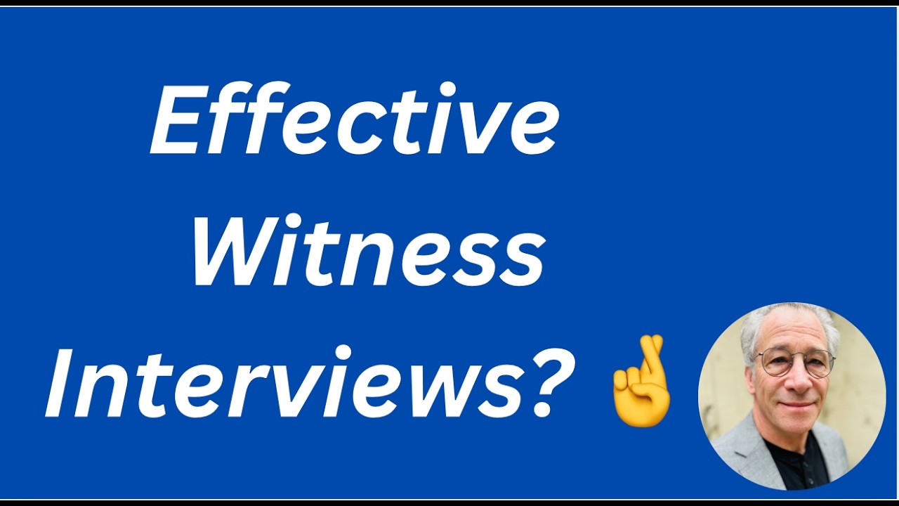 Effective witness interviews? Here's what happens if you get it wrong.