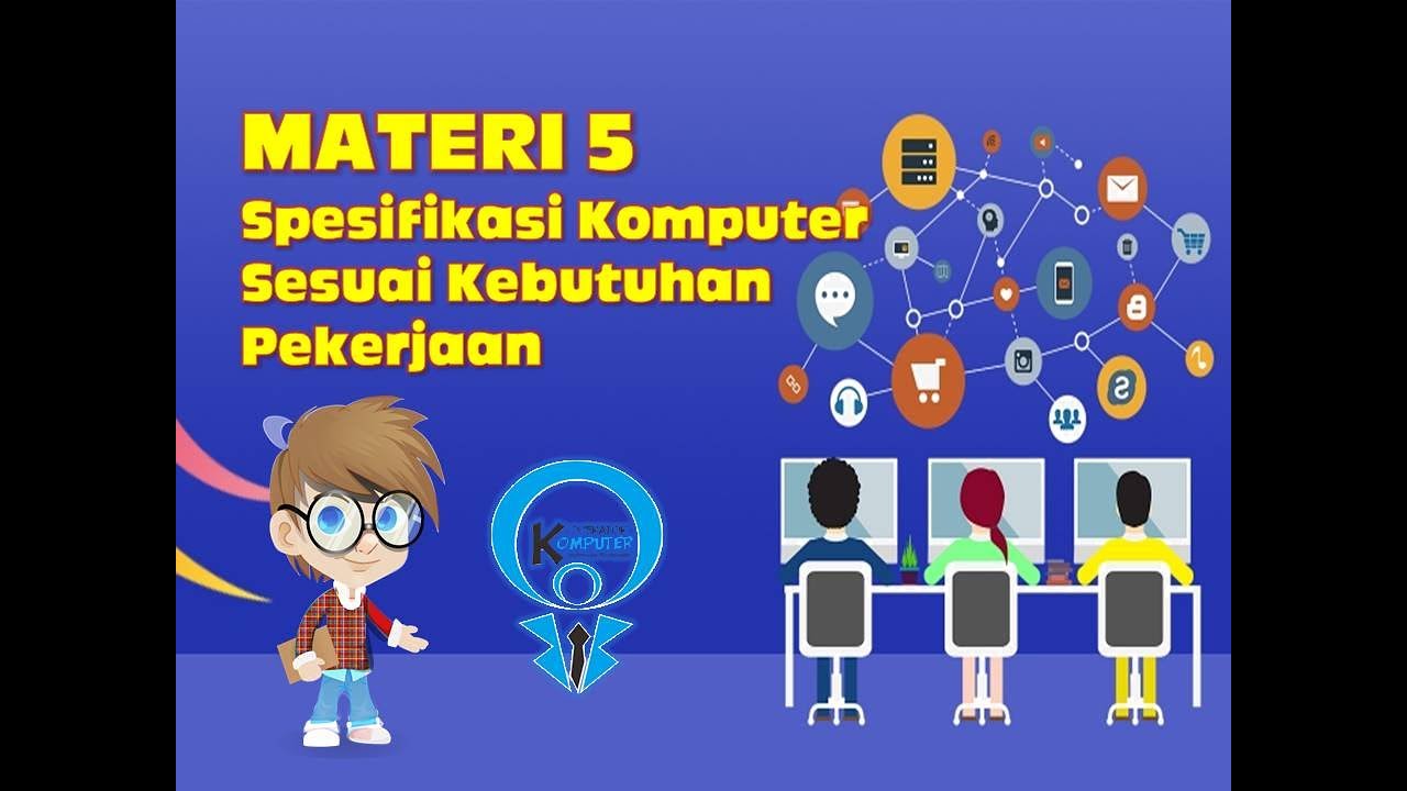 Materi 5 Spesifikasi Komputer Sesuai Kebutuhan Pekerjaan