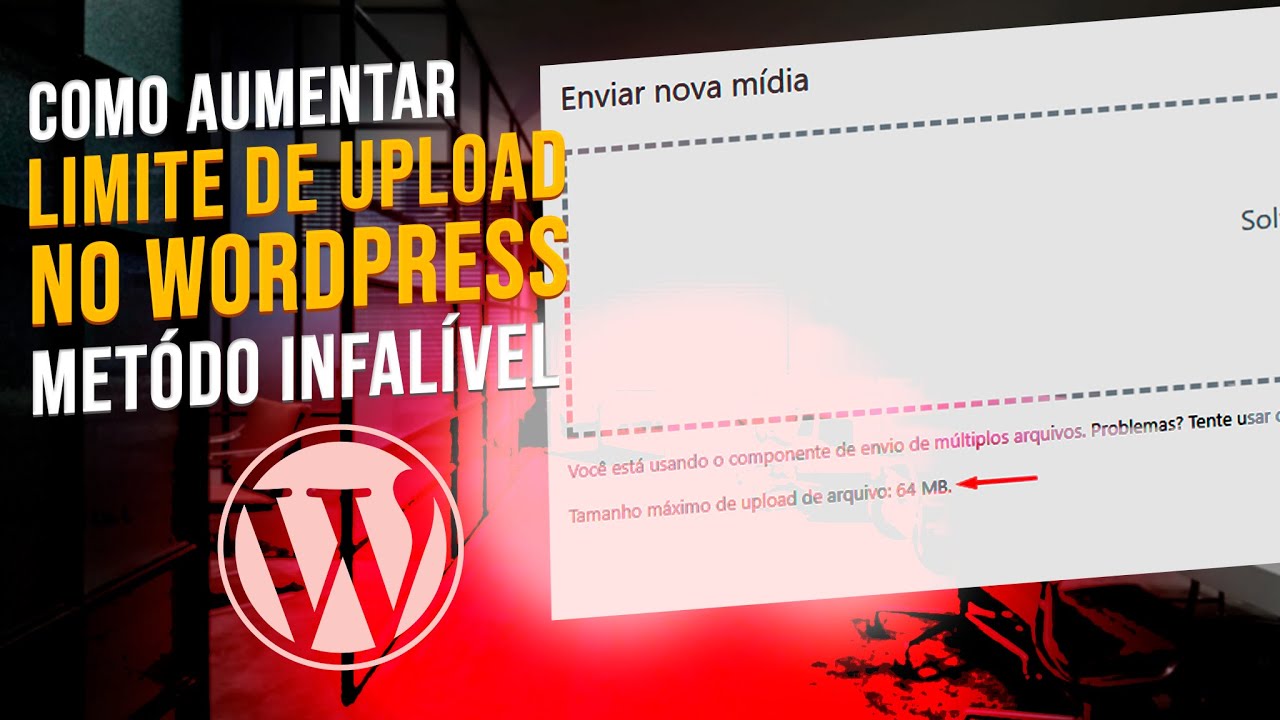 Como Aumentar o Limite de Upload Wordpress - ✅ M&eacute;todo Infal&iacute;vel