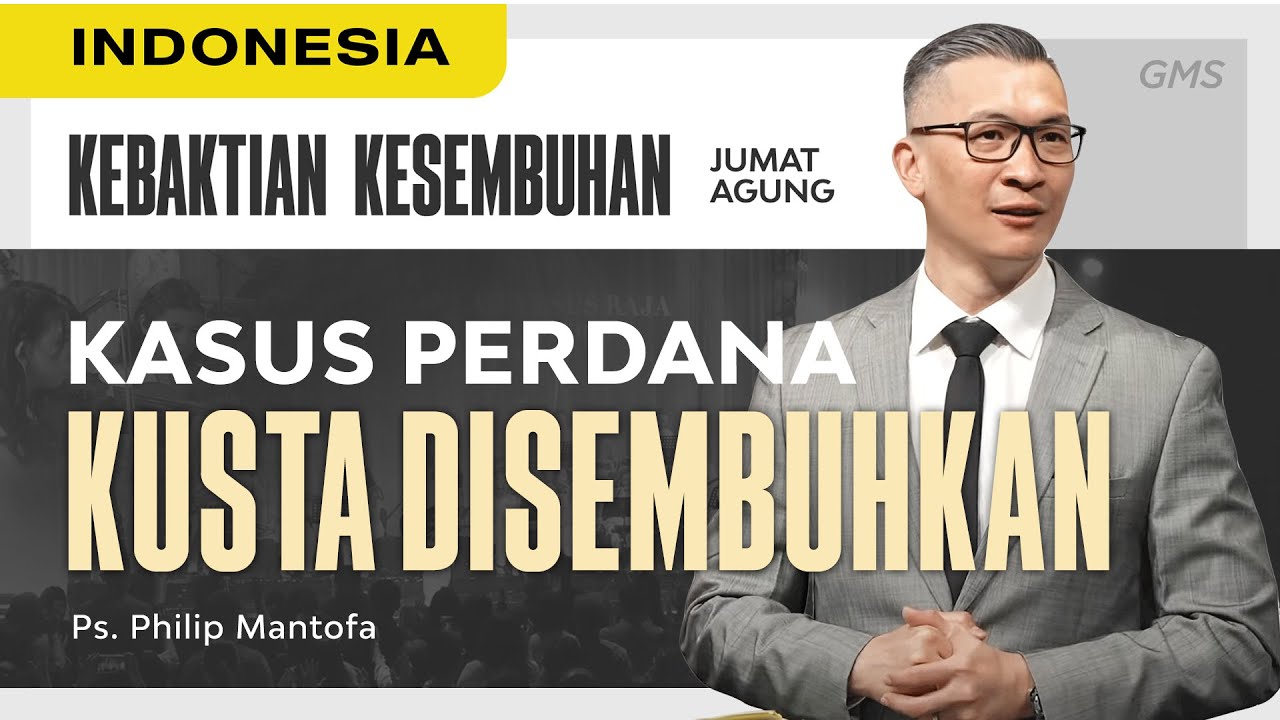 Jumat Agung | Kebaktian Kesembuhan : Kasus Perdana Kusta Disembuhkan (Official Philip Mantofa)