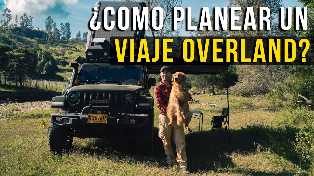 &iquest;COMO PLANEAR UN VIAJE OVERLAND? // EP 5 Overland desde cero