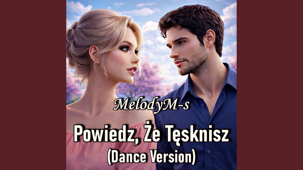 Powiedz, Że Tęsknisz (Dance Version)