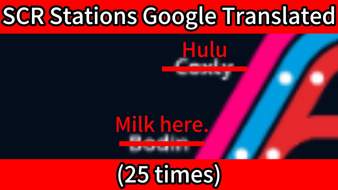 SCR Stations Google Translated (25 Times)