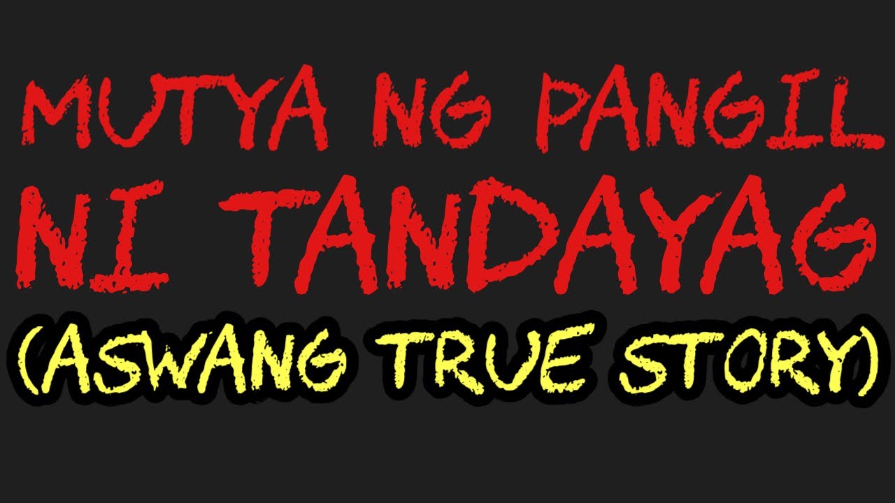 MUTYA NG PANGIL NI TANDAYAG (Aswang True Story)