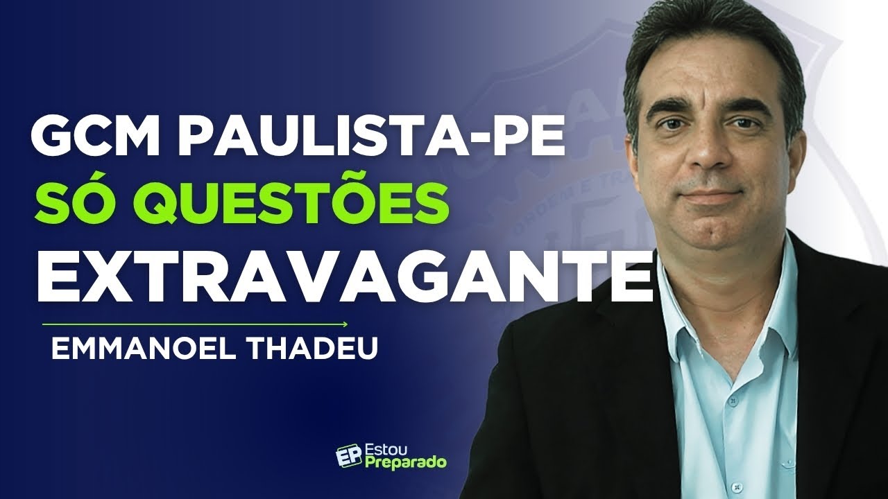 CONCURSO GUARDA PAULISTA-PE: QUESTÕES INÉDITAS DE EXTRAVAGANTE com  THADEU