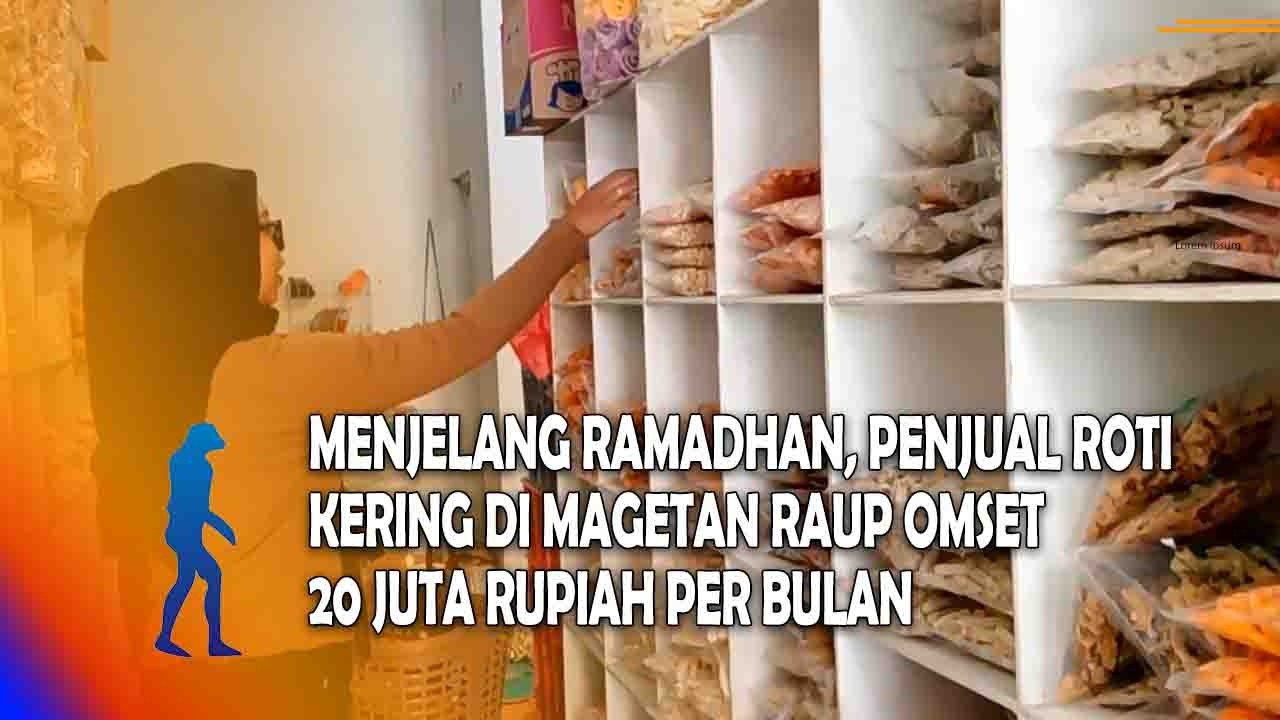 MAGETAN Menjelang Ramadhan, Penjual Roti Kering di Magetan Raup Omset 20 Juta Rupiah Per Bulan