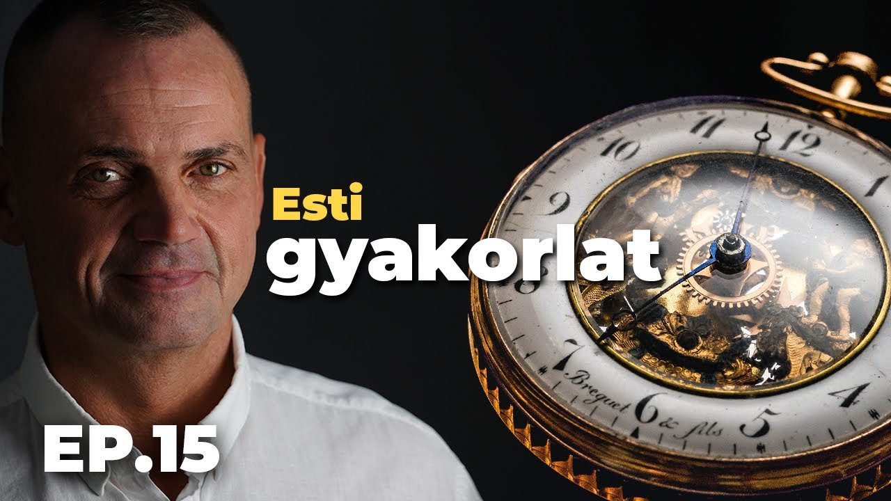 Esti gyakorlat - Valóság a gyakorlatban / EP.15