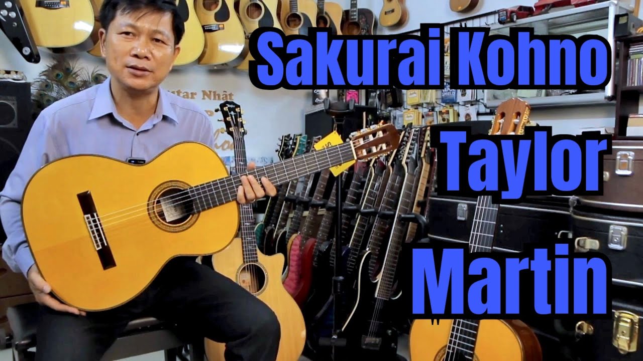 Tuyệt phẩm của hãng đàn nổi tiếng Martin, Taylor và Sakurai Kohno || Guitar cao cấp