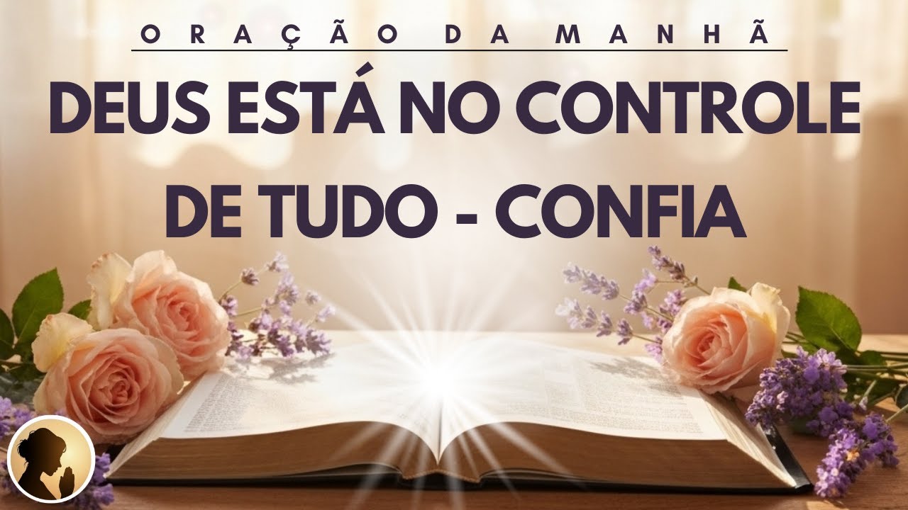 ACALME o teu CORAÇÃO - DEUS está no CONTROLE de TUDO
