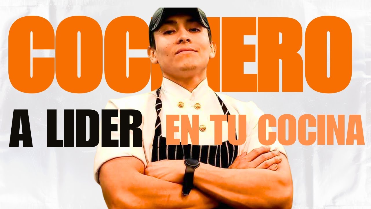 DE COCINERO A LIDER EN TU COCINA (La cocina necesita lideres, no jefes)