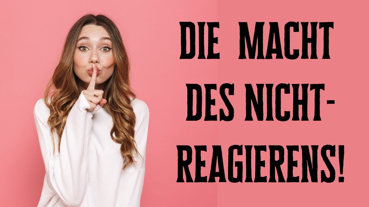 Die unglaubliche Macht des Nichtreagierens!