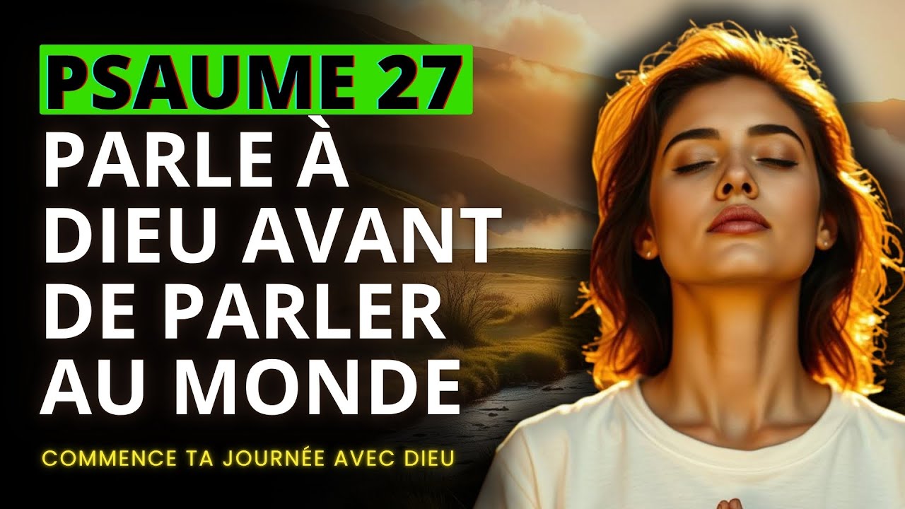 PSAUME 27 | Une Prière Matinale Qui Dissipe Toute Crainte