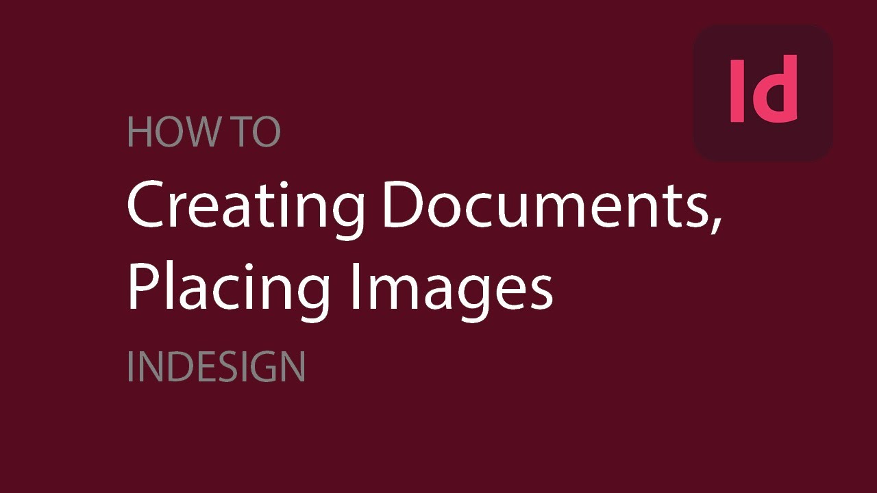 InDesign for Beginners | Creating Documents, Placing Images