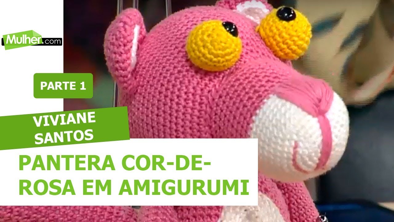 Pantera Cor de Rosa em Amigurumi - Viviane Santos - 03/09/2018 P1